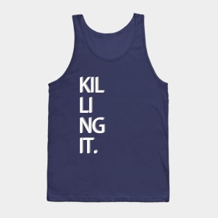 Killing It. Tank Top